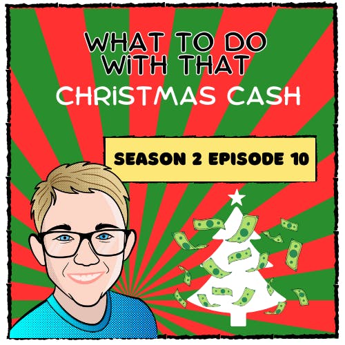 What to do with that Christmas Cash.