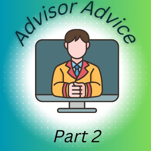 Advisor Advice Part 2