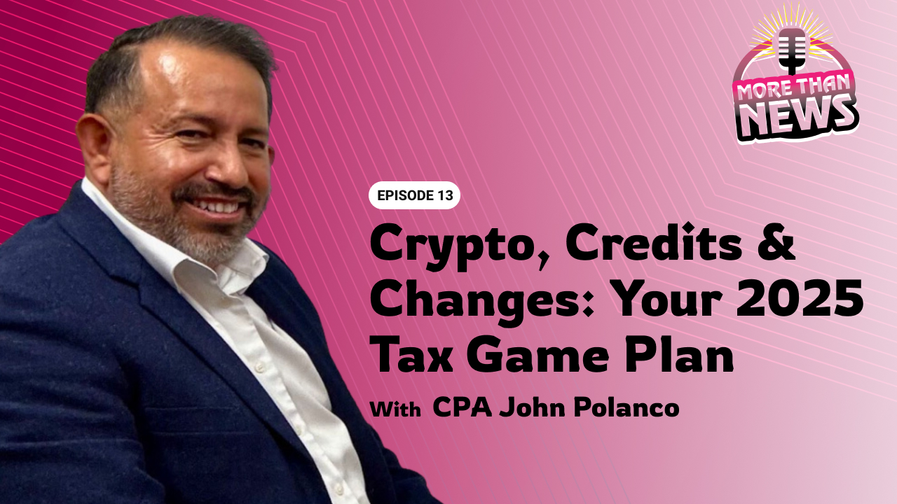 Crypto, Credits & Changes: Your 2025 Tax Game Plan with CPA John Polanco