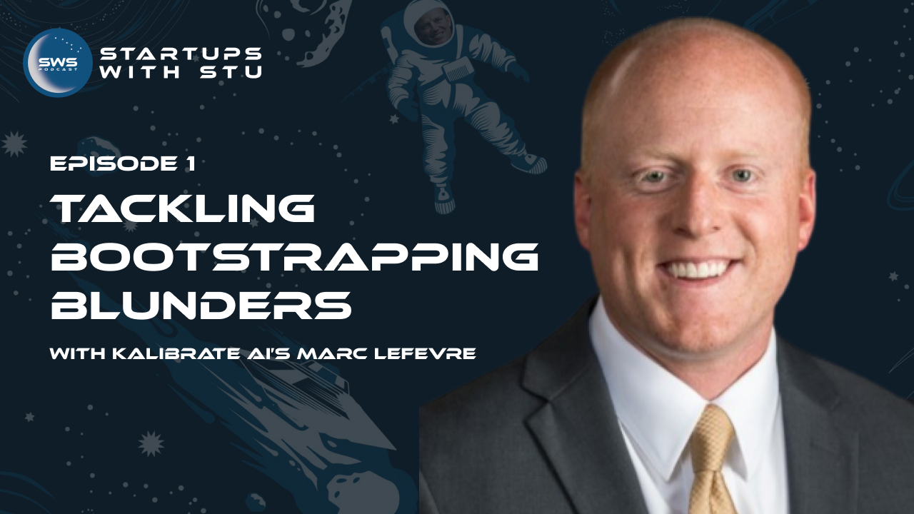 Tackling Bootstrapping Blunders with Kalibrate AIâ€™s Marc LeFevre